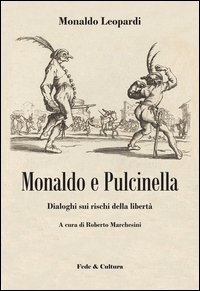 Monaldo e Pulcinella. Dialoghi sui rischi della libert&agrave;
