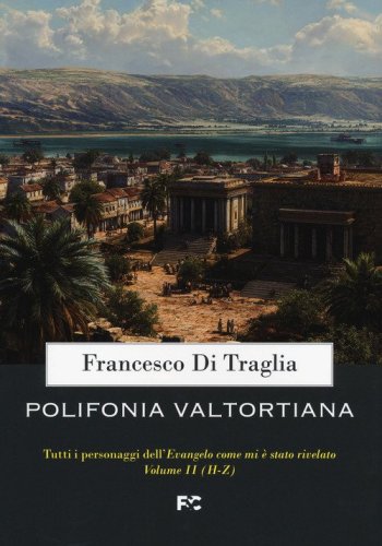 Polifonia valtortiana. Tutti i personaggi dell'Evangelo come mi &egrave; stato rivelato