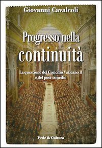 Progresso nella continuit&agrave;. La questione del Concilio Vaticano II e del post-concilio