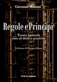 Regole e princ&igrave;pi. Teoria unitaria sino al diritto positivo