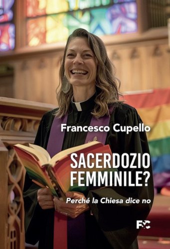 Sacerdozio femminile? Perch&eacute; la Chiesa dice no