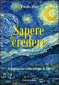 Sapere di credere. Scommessa sulla verit&agrave; di Dio