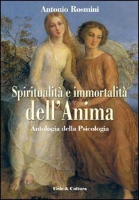 Spiritualit&agrave; e immortalit&agrave; dell'anima. Antologia della &laquo;Psicologia&raquo;