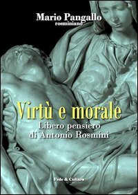Virt&ugrave; e morale. Libero pensiero di Antonio Rosmini