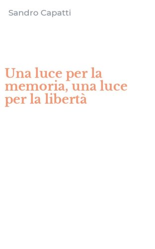 Una luce per la memoria, una luce per la libert&agrave;
