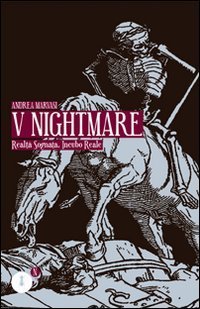 V nightmare. Realt&agrave; sognata, incubo reale