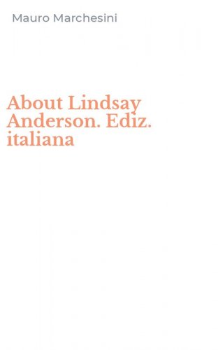 About Lindsay Anderson. Ediz. italiana