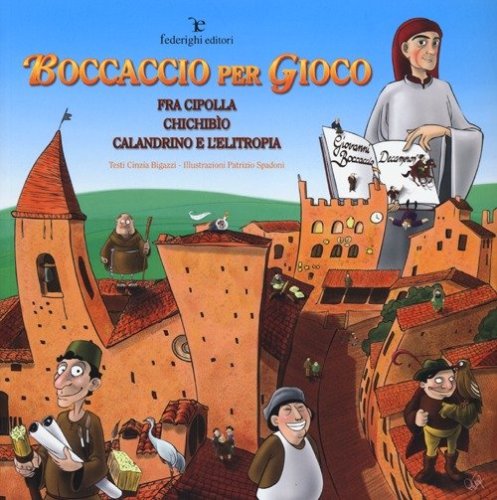 Boccaccio per gioco. Fra Cipolla, Chichib&igrave;o, Calandrino e l'elitropia