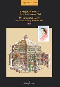 I luoghi di Dante nelle tavole di Massimo Tosi-On the trail of Dante with illustrations of Massimo Tosi