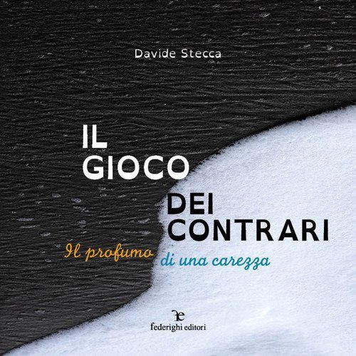 Il gioco dei contrari. Il profumo di una carezza