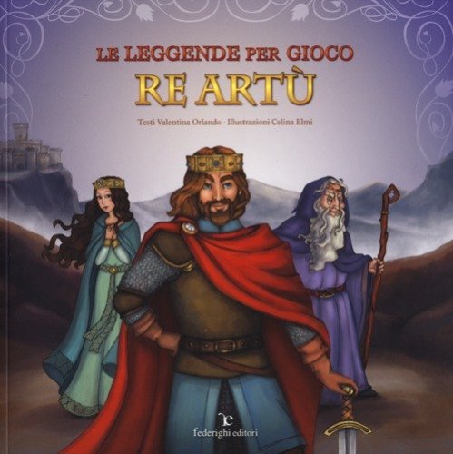 Le leggende per gioco. Re Art&ugrave;