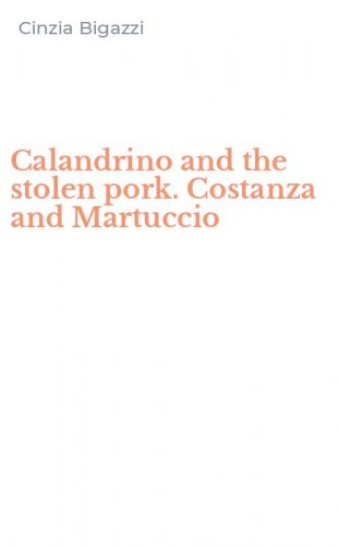 Calandrino and the stolen pork. Costanza and Martuccio