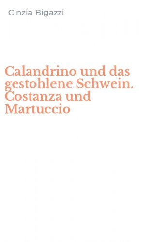 Calandrino und das gestohlene Schwein. Costanza und Martuccio
