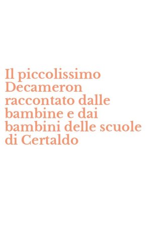 Il piccolissimo Decameron raccontato dalle bambine e dai bambini delle scuole di Certaldo