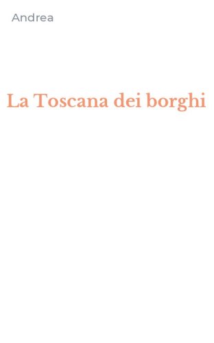 La Toscana dei borghi
