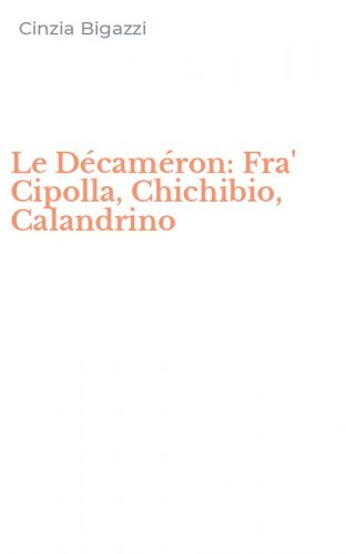Le D&eacute;cam&eacute;ron: Fra' Cipolla, Chichibio, Calandrino