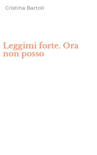 Leggimi forte. Ora non posso