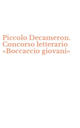 Piccolo Decameron. Concorso letterario &laquo;Boccaccio giovani&raquo;