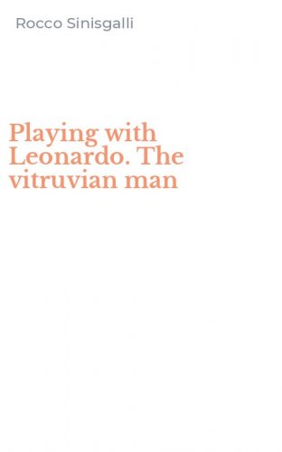 Playing with Leonardo. The vitruvian man