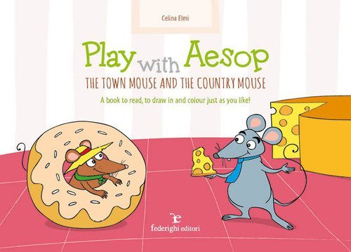 Play with Aesop. The town mouse and the country mouse. A book to read, to draw in and colour just as you like!