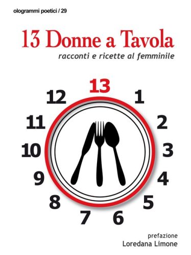 13 donne a tavola. Racconti e ricette al femminile