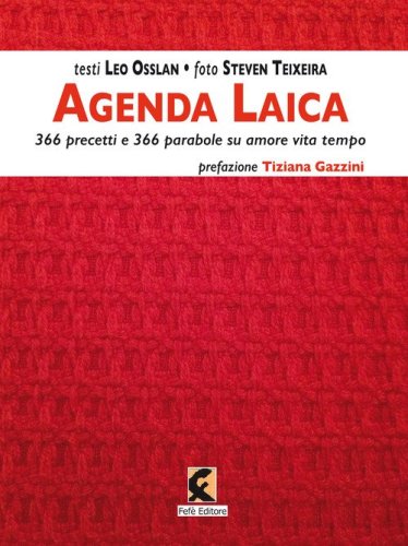Agenda laica. 366 precetti e 366 parabole su amore vita tempo