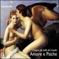 Amore e Psiche. Il sogno pi&ugrave; bello del mondo