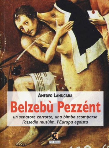 Belzeb&ugrave; Pezz&eacute;nt. Un senatore corrotto, una bimba scomparsa, l'assedio mus&ugrave;lm, l'Europa egoista