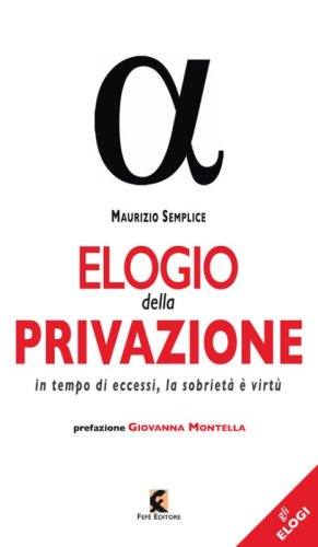 Elogio della privazione. In tempo di eccessi, la sobriet&agrave; &egrave; virt&ugrave;
