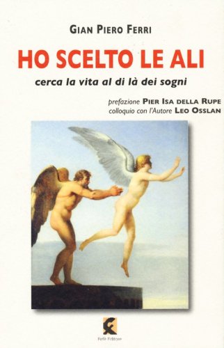 Ho scelto le ali. Cerca la vita al di l&agrave; dei sogni