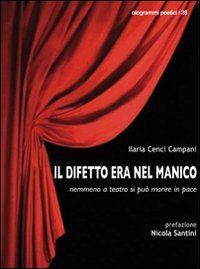 Il difetto era nel manico. Nemmeno a teatro si pu&ograve; morire in pace