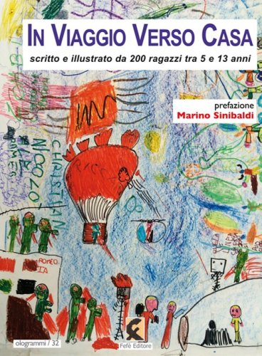 In viaggio verso casa. Scritto e illustrato da 200 ragazzi tra 5 e 13 anni