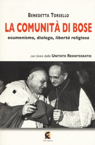 La comunit&agrave; di Bose. Ecumenismo, dialogo, libert&agrave; religiosa