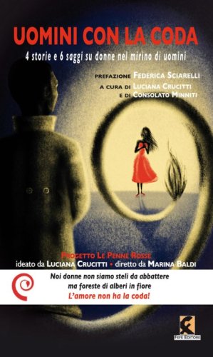 Uomini con la coda. 4 storie e 6 saggi su donne nel mirino di uomini