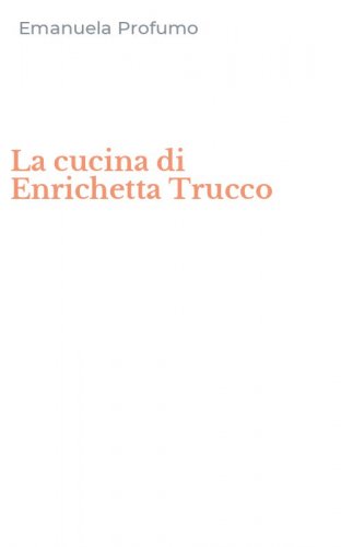 La cucina di Enrichetta Trucco