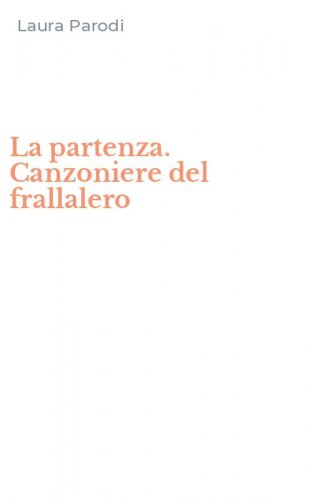 La partenza. Canzoniere del frallalero