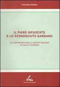 Il piano infuocato e lo sconosciuto Gargano. La Capitanata nelle &laquo;Visioni italiche&raquo; di Giulio Ferrari