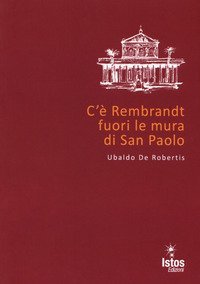 C'&egrave; Rembrandt fuori le mura di San Paolo