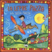 La lepre pazza della bella piazza