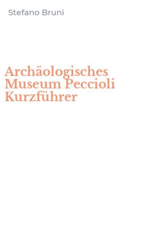 Arch&auml;ologisches Museum Peccioli Kurzf&uuml;hrer