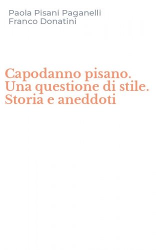Capodanno pisano. Una questione di stile. Storia e aneddoti