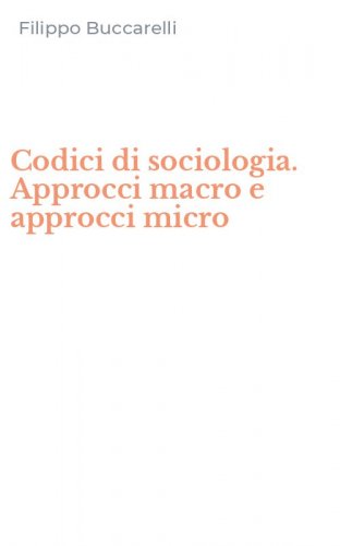 Codici di sociologia. Approcci macro e approcci micro