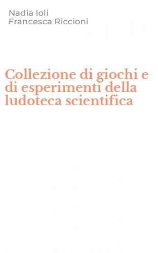 Collezione di giochi e di esperimenti della ludoteca scientifica
