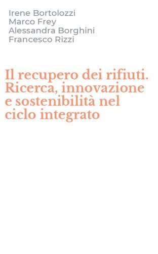 Il recupero dei rifiuti. Ricerca, innovazione e sostenibilit&agrave; nel ciclo integrato