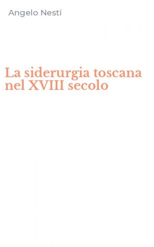 La siderurgia toscana nel XVIII secolo