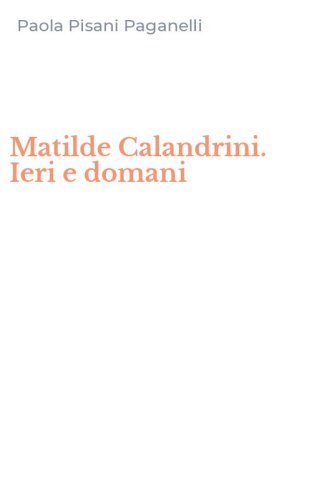Matilde Calandrini. Ieri e domani