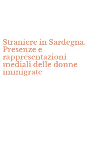 Straniere in Sardegna. Presenze e rappresentazioni mediali delle donne immigrate