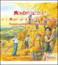 Montefoscoli e il museo della civilt&agrave; contadina. Piccola guida per piccoli visitatori