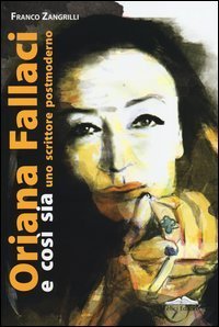 Oriana Fallaci e cos&igrave; sia. Uno scrittore postmoderno