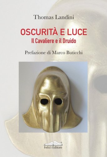Oscurit&agrave; e luce. Il Cavaliere e il Druido